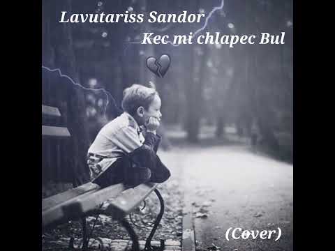 Lavutariss Sandor - Kec mi chlapec Bul ( Cover 2024 )