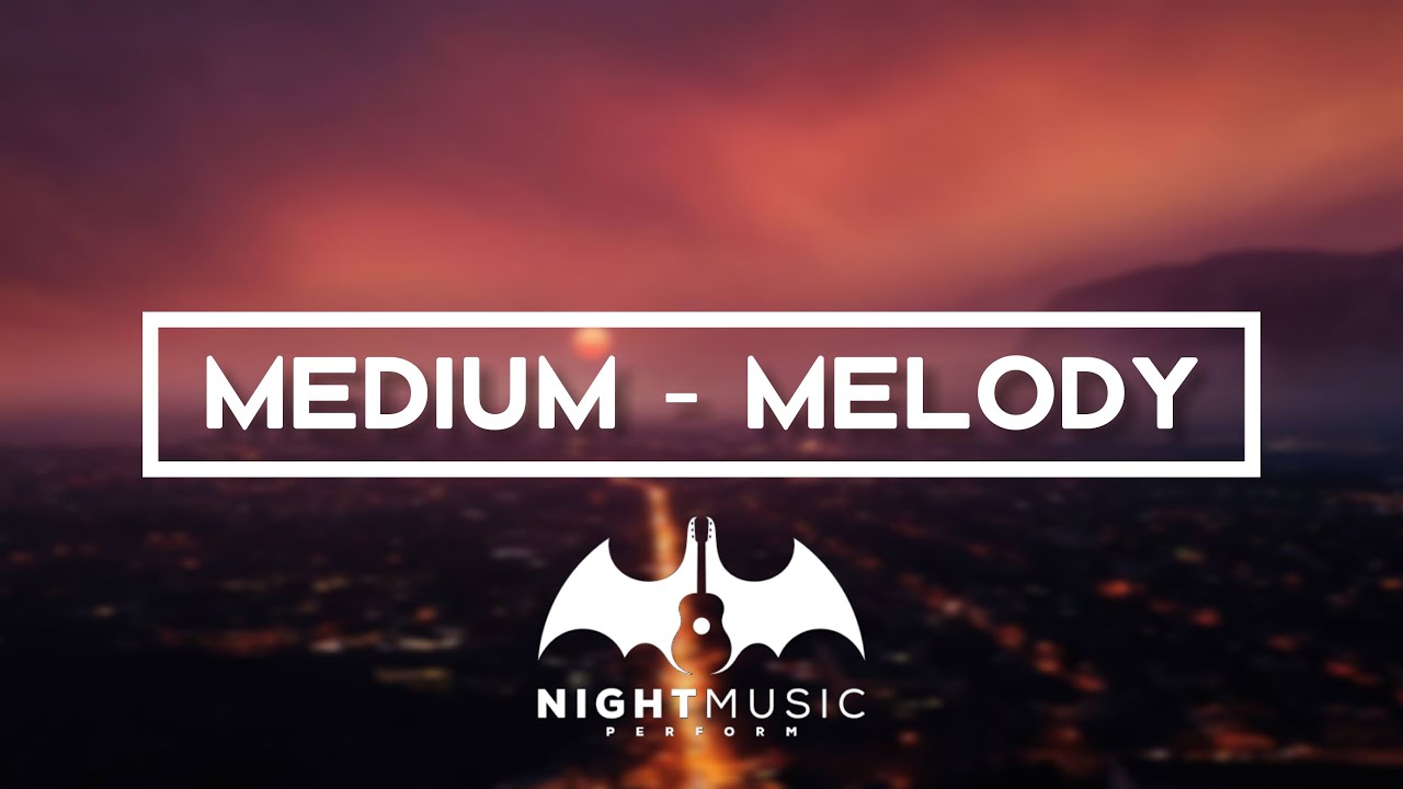 Medium - Melody | Lyrics | Nightmusic