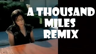 A Thousand Miles - Remix Compilation