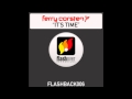 Ferry Corsten - It's Time (Ferry's Dub Mix) - FlashoverRecordings Ferry Corsten - It's Time (Ferry's Dub Mix)