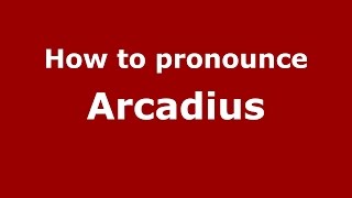 How to pronounce Arcadius