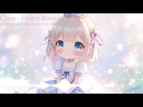 Ciara - Heavy Rotation (Nightcore)