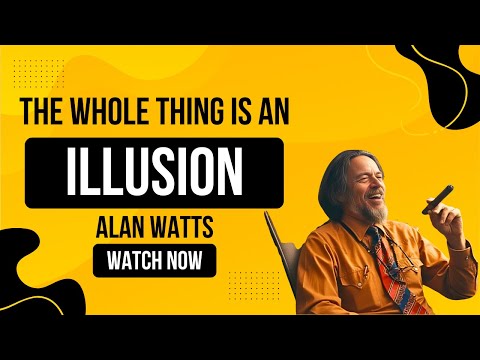The Whole Thing Is an Illusion – Alan Watts’ Profound Talk on Reality, Ego & Consciousness