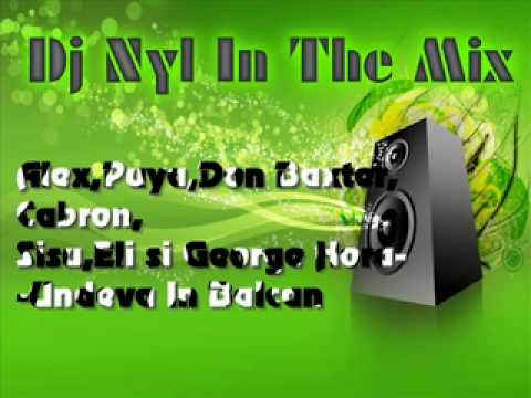 Alex,Puya,Don Baxter,Cabron,Sisu,Eli,George Hora-Undeva In Balcani(Dj Nyl Mix)