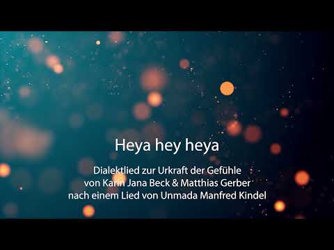Heya hey heya - Schweizer Dialektlied zur Urkraft der Gefühle von Karin Jana Beck & Matthias Gerber