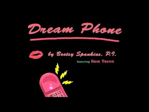 Dream Phone (feat. Sam Tacon) - Bootsy Spankins, P.I.