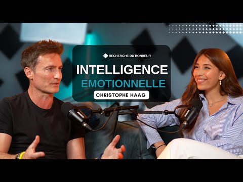 Comment l'intelligence émotionnelle peut transformer votre vie Avec Christophe Haag