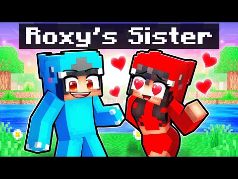 Roxy's Sister Has a Crush on Me!