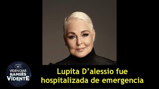 Lupita D’alessio fue hospitalizada de emergencia la madrugada de este viernes