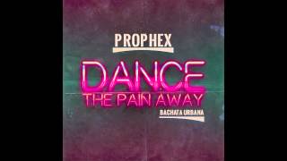Prophex -Dance The Pain Away (WeLoveBachata)
