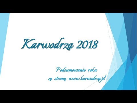 Podsumowanie wydarzeń w Karwodrzy w 2018 roku.