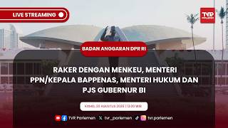 BANGGAR DPR RI - RAKER DENGAN MENKEU, MENTERI PPN/KEPALA BAPPENAS, MENTERI HUKUM DAN PJS GUBERNUR BI