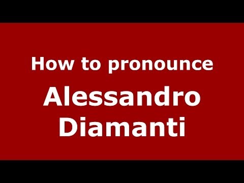 How to pronounce Alessandro Diamanti (Italian/Italy)  - PronounceNames.com