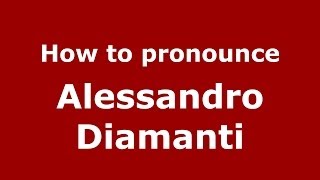 How to pronounce Alessandro Diamanti
