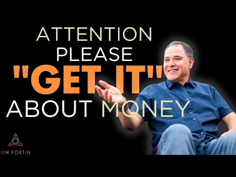 The Jim Fortin Podcast - E119 - Attention Please “Get It” About Money