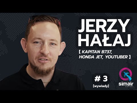 Jerzy Hałaj - Kapitan Boeing 737, Honda Jet, Youtuber - cz. 1 - Simair Wywiady