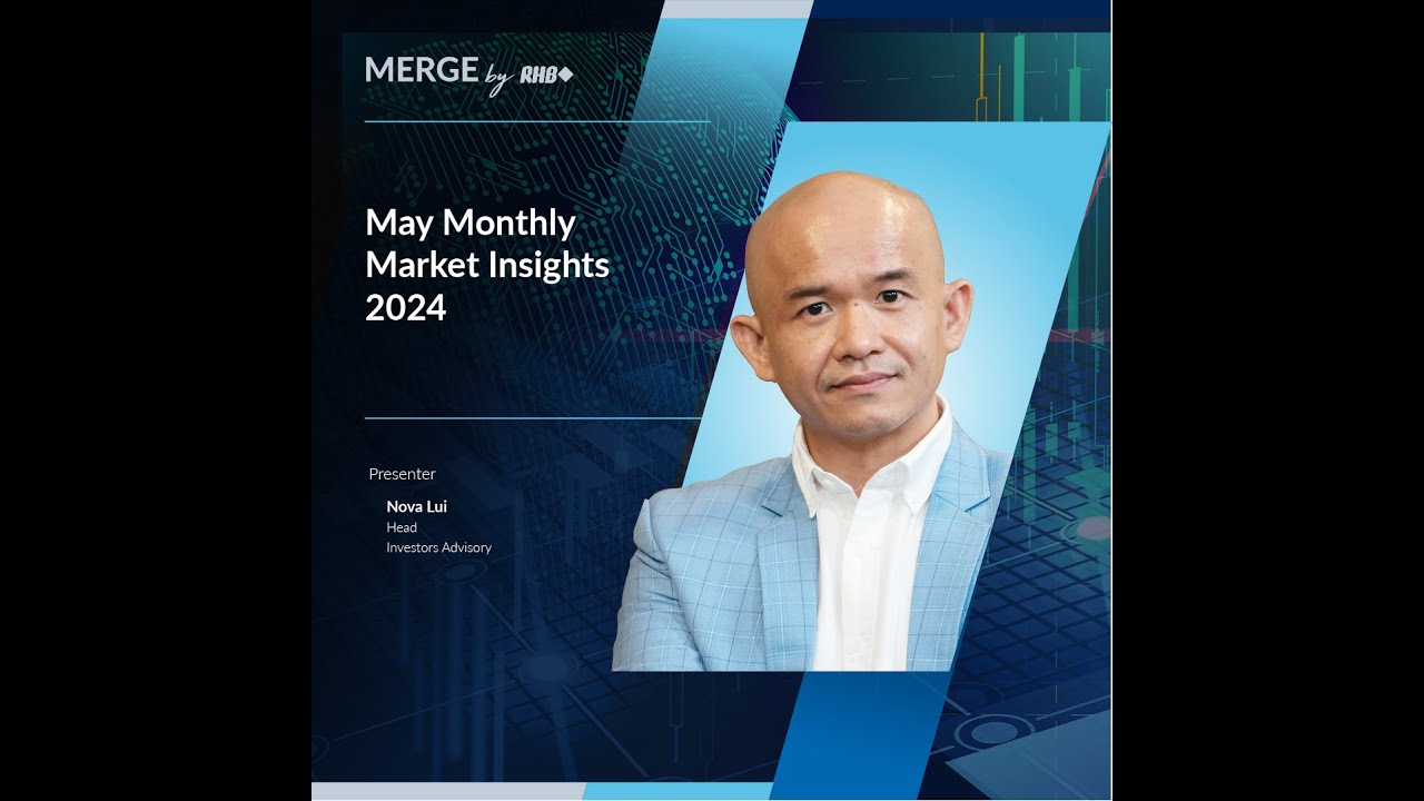 MERGE by RHB: May Monthly Market Insights 2024