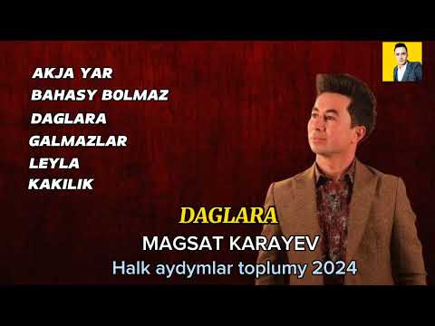 MAGSAT KARAYEV - HALK AYDYMLAR TOPLAMY (MUSIC 2024)#trendingvideo