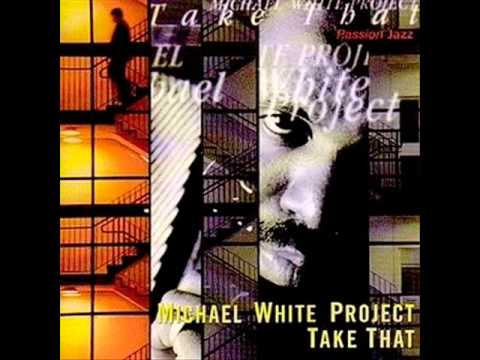 Michael White Project - Take That!