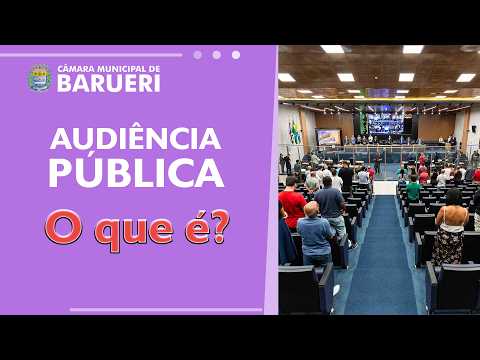 Audiência Pública - EXPLICANDO O LEGISLATIVO