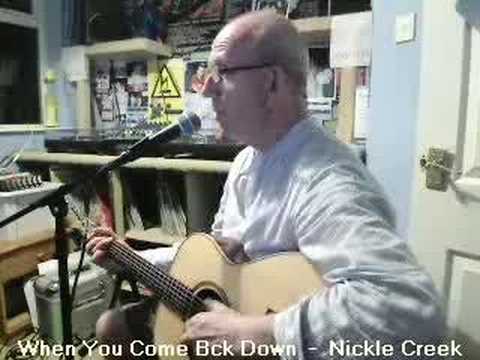 When You Come Back Down - Nickle Creek
