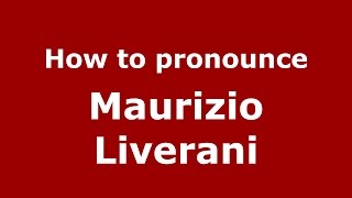 How to pronounce Maurizio Liverani