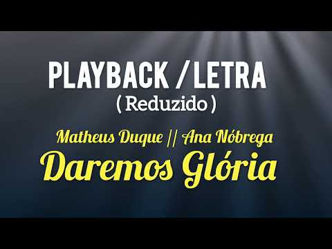 Daremos glória | playback letra | Matheus Duque feat. Ana Nóbrega