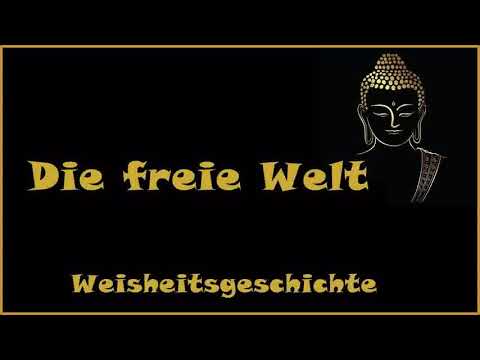 Zur Inspiration: Die freie Welt - Weisheitsgeschichte