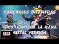 Cucú Cantaba La Rana Metal Version Canciones Infantiles
