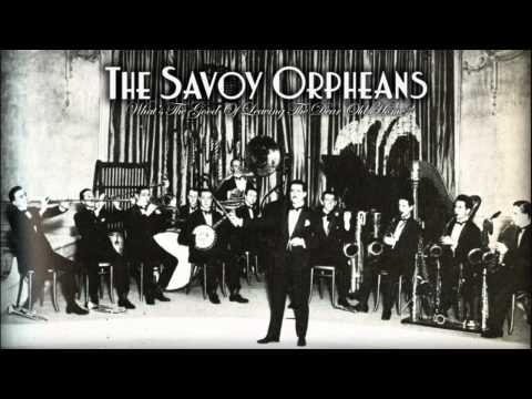 The Savoy Orpheans: What's The Good Of Leaving The Dear Old Home?