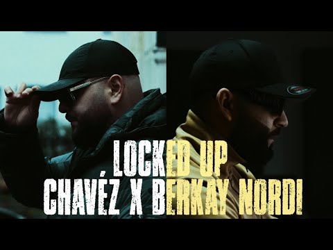CHAVÉZ x BERKAY NORDI - LOCKED UP (Prod. by BEX, OG TONEZ & QADR)
