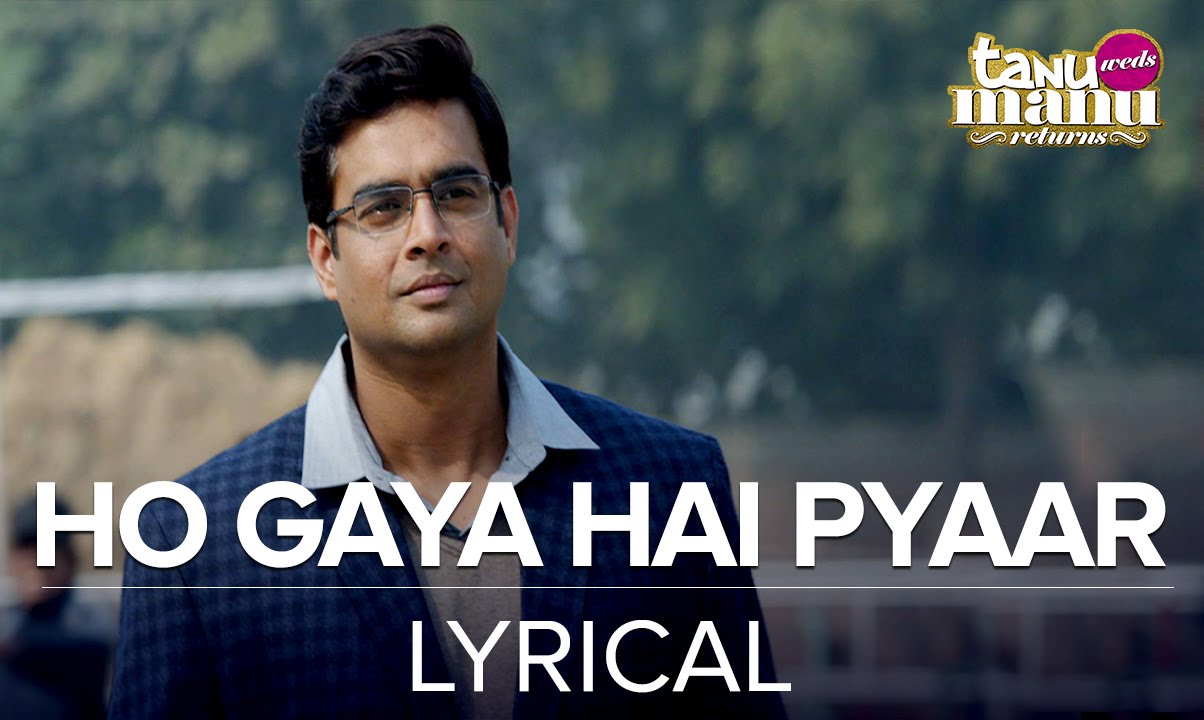 Ho Gaya Hai Pyar Lyrics  | Tanu Weds Manu Returns | Jimmy Shergill, Kangana Ranaut, R. Madhavan | Dev Negi | Krsna Solo