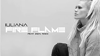 IULIANA - Fire Flame feat Zion Rock