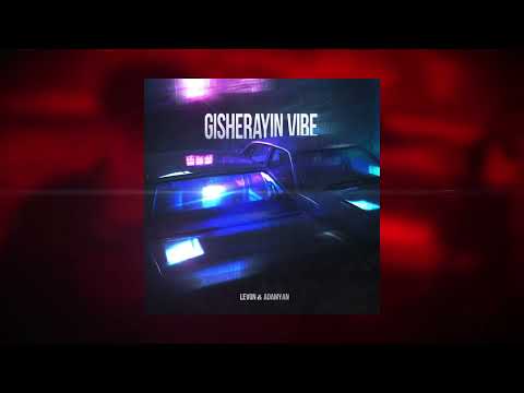 Levon & ADAMYAN - Gisherayin VIBE