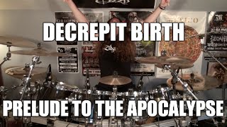 Decrepit Birth - "Prelude to the Apocalypse" - DRUMS