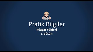 PRATİK BİLGİLER : RÜZGAR YÜKLERİ I. BÖLÜM (TS EN1991-1-4)
