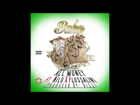 Baha-All Money ft Nilo x Flossalini