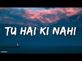 TU HAI KI NAHI Song By Ankit Tiwari And Tulsi Kumar Lyrics