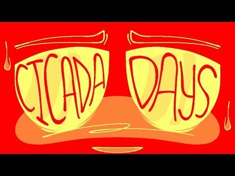CICADA DAYS (ANIMATIC)