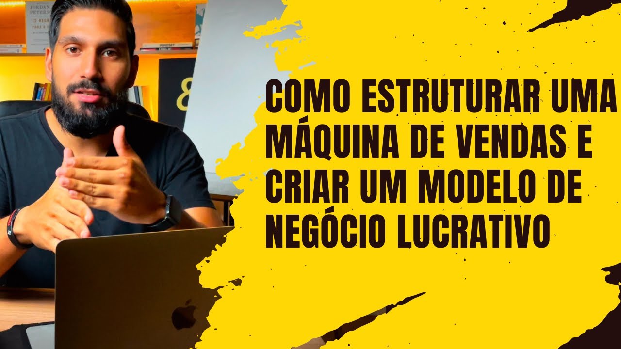 Como Estruturar uma Máquina de Vendas e Criar um Modelo de Negócio Lucrativo