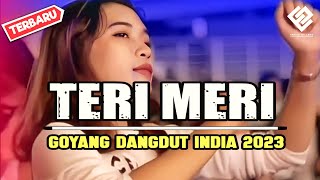 Download lagu TERI MERI || GOYANG DANGDUT INDIA || REMIX TERBARU 2023 mp3