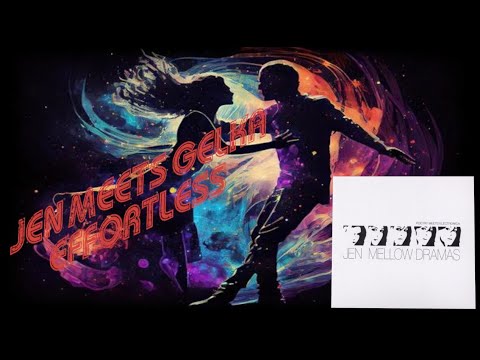 JEN Meets Gelka ~ Effortless (Mellow Dramas)  #love #downtempo #romance