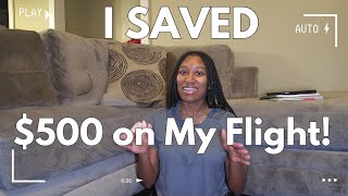 How I Saved Over $500 on My Flight! Smart Travel Hacks for My Next Trip