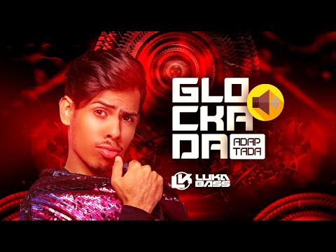 Glockada Adaptada - Versão @LukaBass