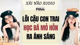 Download lagu Full audio | LÔI CẬU CON TRAI HỌC BÁ MỎ HỖN RA ÁNH SÁNG | Xài Não Audio #truyenaudio #audio mp3
