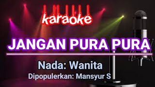 Download lagu Mansyur S - Jangan Pura Pura || Karaoke Nada Wanita mp3 Download lagu Mansyur S - Jangan Pura Pura || Karaoke Nada Wanita mp3