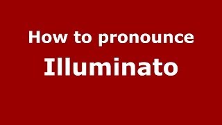 How to pronounce Illuminato