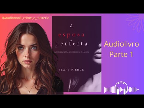 A Esposa Perfeita - Audiolivro Parte 1 - Narração Humana
