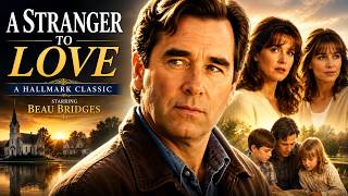 A Stranger to Love | A Heartwarming Hallmark Classic Starring Beau Bridges