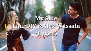 My Side - LaurDIY &amp; Alex Wassabi (Lyrics)
